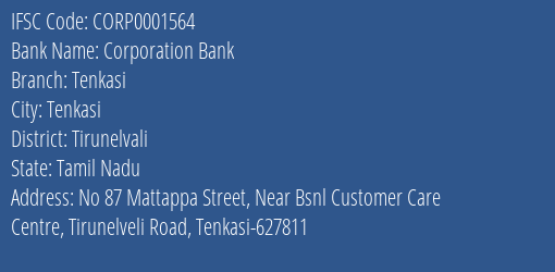 Corporation Bank Tenkasi Branch Tirunelvali IFSC Code CORP0001564