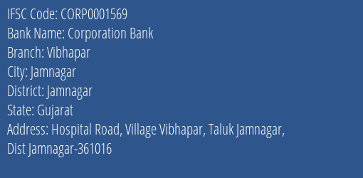 Corporation Bank Vibhapar Branch Jamnagar IFSC Code CORP0001569