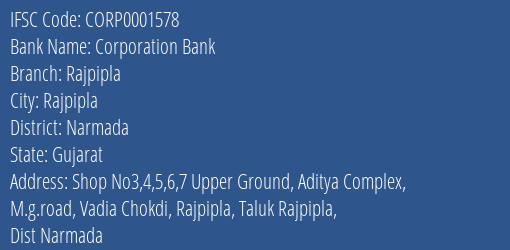 Corporation Bank Rajpipla Branch Narmada IFSC Code CORP0001578