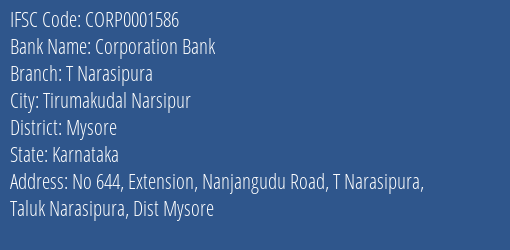 Corporation Bank T Narasipura Branch Mysore IFSC Code CORP0001586