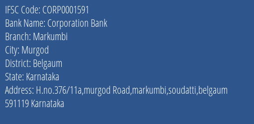 Corporation Bank Markumbi Branch Belgaum IFSC Code CORP0001591