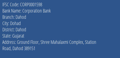 Corporation Bank Dahod Branch Dahod IFSC Code CORP0001598