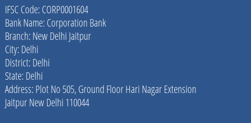 Corporation Bank New Delhi Jaitpur Branch Delhi IFSC Code CORP0001604