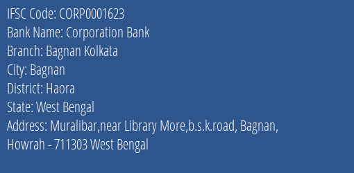 Corporation Bank Bagnan Kolkata Branch Haora IFSC Code CORP0001623