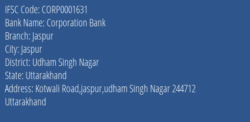 Corporation Bank Jaspur Branch Udham Singh Nagar IFSC Code CORP0001631