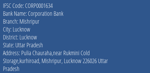 Corporation Bank Mishripur Branch Lucknow IFSC Code CORP0001634