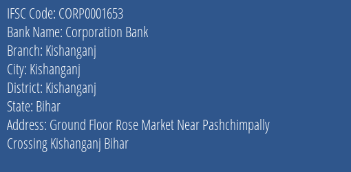 Corporation Bank Kishanganj Branch Kishanganj IFSC Code CORP0001653