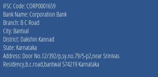 Corporation Bank B C Road Branch Dakshin Kannad IFSC Code CORP0001659