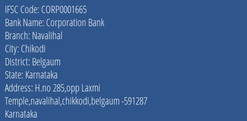 Corporation Bank Navalihal Branch Belgaum IFSC Code CORP0001665