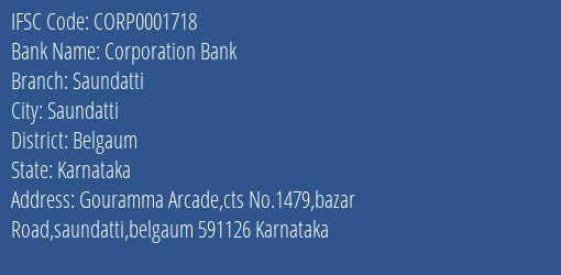 Corporation Bank Saundatti Branch Belgaum IFSC Code CORP0001718
