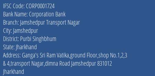Corporation Bank Jamshedpur Transport Nagar Branch, Branch Code 001724 & IFSC Code CORP0001724