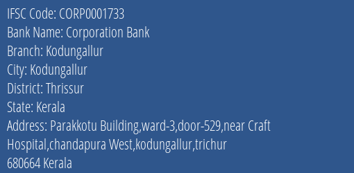 Corporation Bank Kodungallur Branch, Branch Code 001733 & IFSC Code Corp0001733