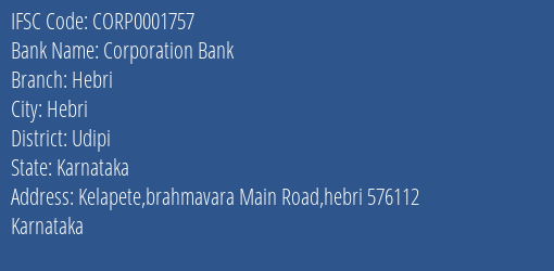 Corporation Bank Hebri Branch Udipi IFSC Code CORP0001757