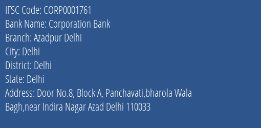 Corporation Bank Azadpur Delhi Branch Delhi IFSC Code CORP0001761