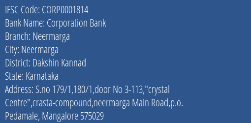 Corporation Bank Neermarga Branch Dakshin Kannad IFSC Code CORP0001814