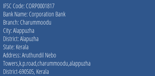 Corporation Bank Charummoodu Branch Alapuzha IFSC Code CORP0001817
