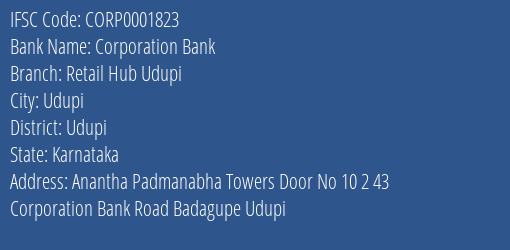 Corporation Bank Retail Hub Udupi Branch Udupi IFSC Code CORP0001823
