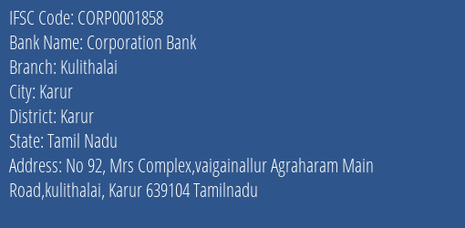 Corporation Bank Kulithalai Branch Karur IFSC Code CORP0001858