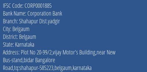 Corporation Bank Shahapur Dist.yadgir Branch Belgaum IFSC Code CORP0001885
