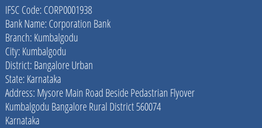 Corporation Bank Kumbalgodu Branch Bangalore Urban IFSC Code CORP0001938