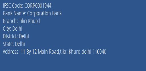 Corporation Bank Tikri Khurd Branch Delhi IFSC Code CORP0001944