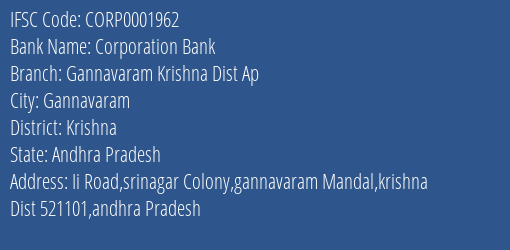 Corporation Bank Gannavaram Krishna Dist Ap Branch Krishna IFSC Code CORP0001962