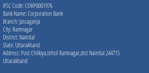 Corporation Bank Jassaganja Branch Nainital IFSC Code CORP0001976