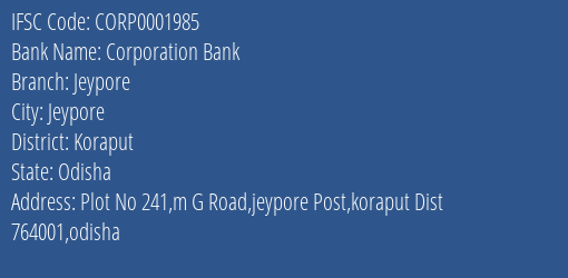 Corporation Bank Jeypore Branch Koraput IFSC Code CORP0001985