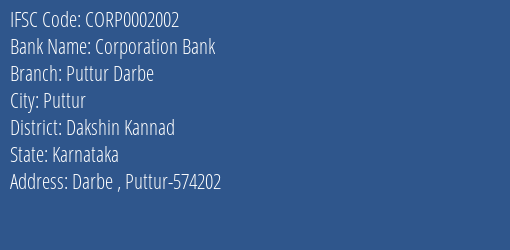Corporation Bank Puttur Darbe Branch Dakshin Kannad IFSC Code CORP0002002