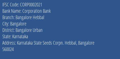 Corporation Bank Bangalore Hebbal Branch Bangalore Urban IFSC Code CORP0002021