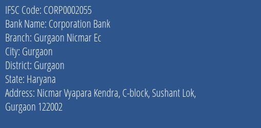 Corporation Bank Gurgaon Nicmar Ec Branch Gurgaon IFSC Code CORP0002055