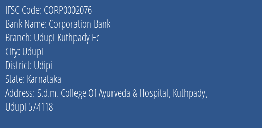 Corporation Bank Udupi Kuthpady Ec Branch Udipi IFSC Code CORP0002076