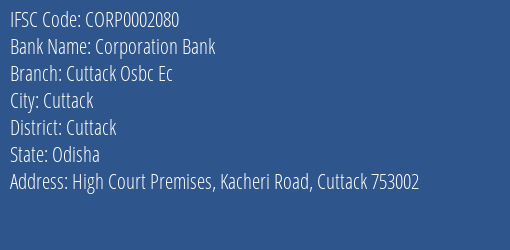 Corporation Bank Cuttack Osbc Ec Branch Cuttack IFSC Code CORP0002080