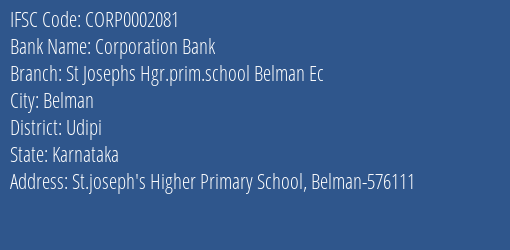 Corporation Bank St Josephs Hgr.prim.school Belman Ec Branch Udipi IFSC Code CORP0002081
