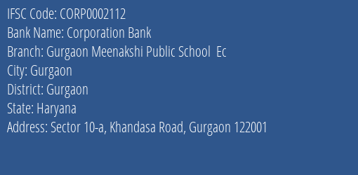 Corporation Bank Gurgaon Meenakshi Public School Ec Branch Gurgaon IFSC Code CORP0002112