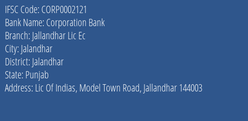 Corporation Bank Jallandhar Lic Ec Branch Jalandhar IFSC Code CORP0002121