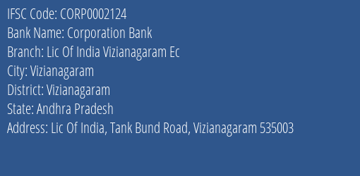 Corporation Bank Lic Of India Vizianagaram Ec Branch Vizianagaram IFSC Code CORP0002124