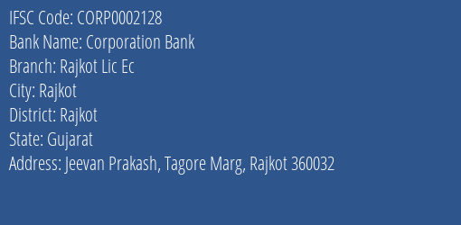 Corporation Bank Rajkot Lic Ec Branch Rajkot IFSC Code CORP0002128