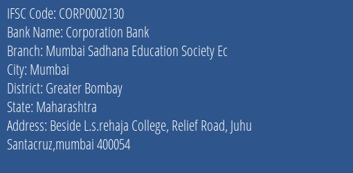 Corporation Bank Mumbai Sadhana Education Society Ec Branch Greater Bombay IFSC Code CORP0002130