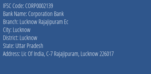 Corporation Bank Lucknow Rajajipuram Ec Branch Lucknow IFSC Code CORP0002139