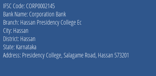 Corporation Bank Hassan Presidency College Ec Branch Hassan IFSC Code CORP0002145