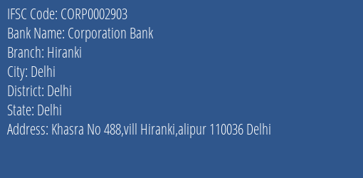 Corporation Bank Hiranki Branch Delhi IFSC Code CORP0002903
