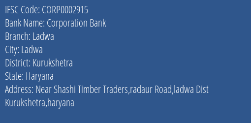 Corporation Bank Ladwa Branch Kurukshetra IFSC Code CORP0002915