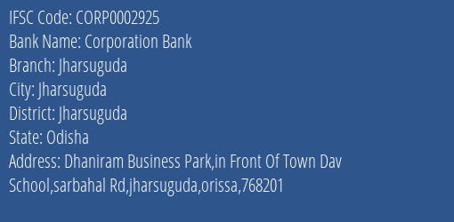 Corporation Bank Jharsuguda Branch Jharsuguda IFSC Code CORP0002925