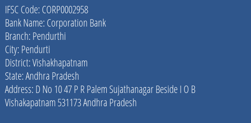 Corporation Bank Pendurthi Branch Vishakhapatnam IFSC Code CORP0002958