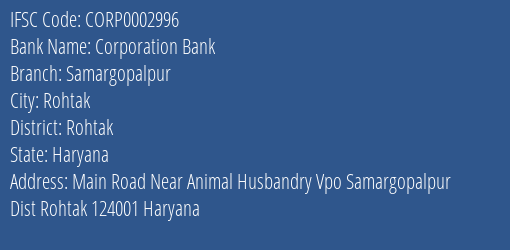 Corporation Bank Samargopalpur Branch Rohtak IFSC Code CORP0002996