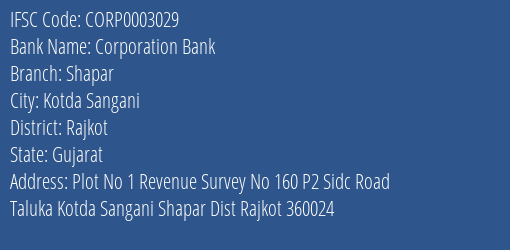Corporation Bank Shapar Branch Rajkot IFSC Code CORP0003029