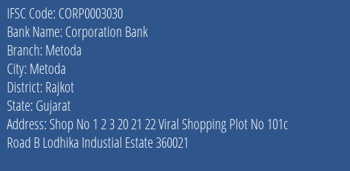 Corporation Bank Metoda Branch Rajkot IFSC Code CORP0003030