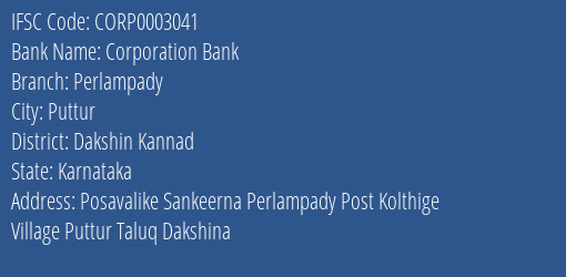 Corporation Bank Perlampady Branch Dakshin Kannad IFSC Code CORP0003041