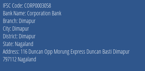 Corporation Bank Dimapur Branch Dimapur IFSC Code CORP0003058